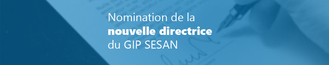 [Communiqué] Le Comité d’Administration du GIP SESAN nomme sa nouvelle directrice Mme Naïma Mezaour