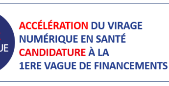 Ségur du Numérique en Santé : Candidature à la 1ère vague de financements SUN-ES