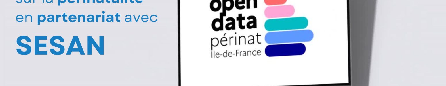 Communiqué : Lancement du site Open Data Périnat IDF par l’ARS IDF en partenariat avec SESAN