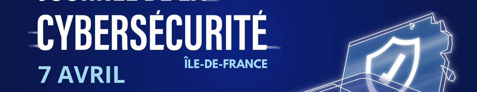7 Avril 2026 – 4ème édition Journée de la Cybersécurité en Île-de-France