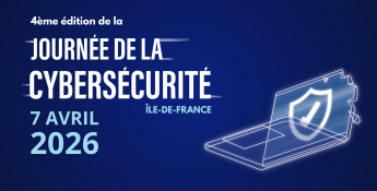 7 Avril 2026 - 4ème édition Journée de la Cybersécurité en Île-de-France