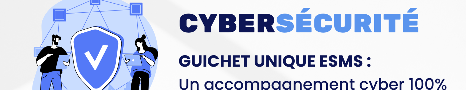 Guichet Unique ESMS : renforcez la cybersécurité de votre structure