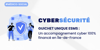 Guichet Unique ESMS : renforcez la cybersécurité de votre structure