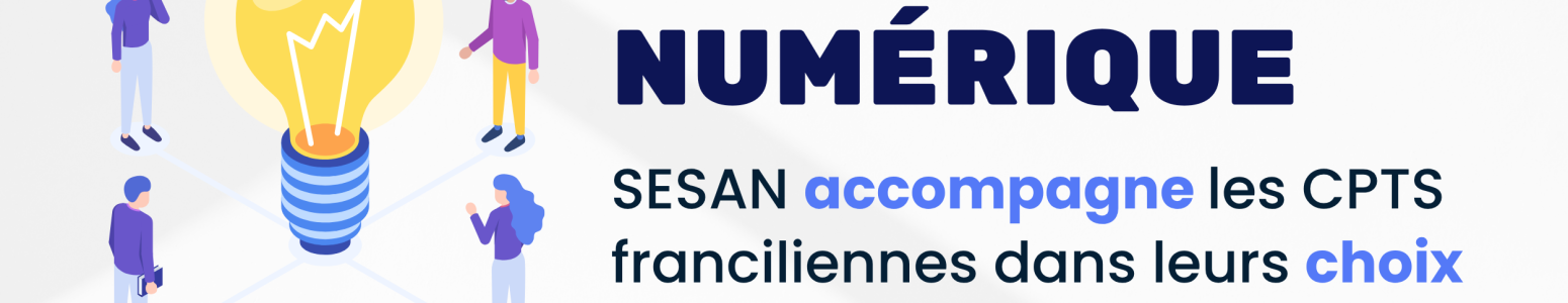 CPTS Numérique : SESAN accompagne les CPTS franciliennes dans leurs choix numériques